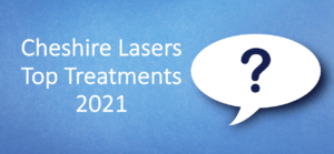 Cheshire Lasers Top Treatments 2021